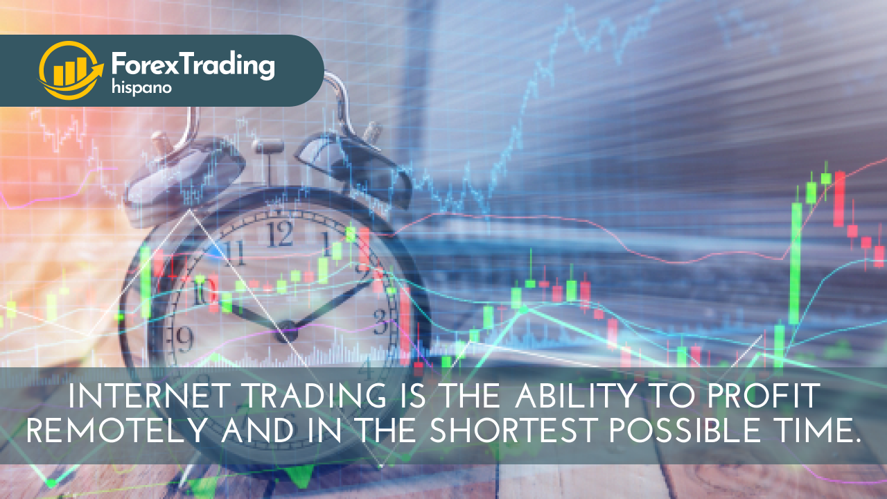  Internet trading is the ability to profit remotely and in the shortest possible time. 
