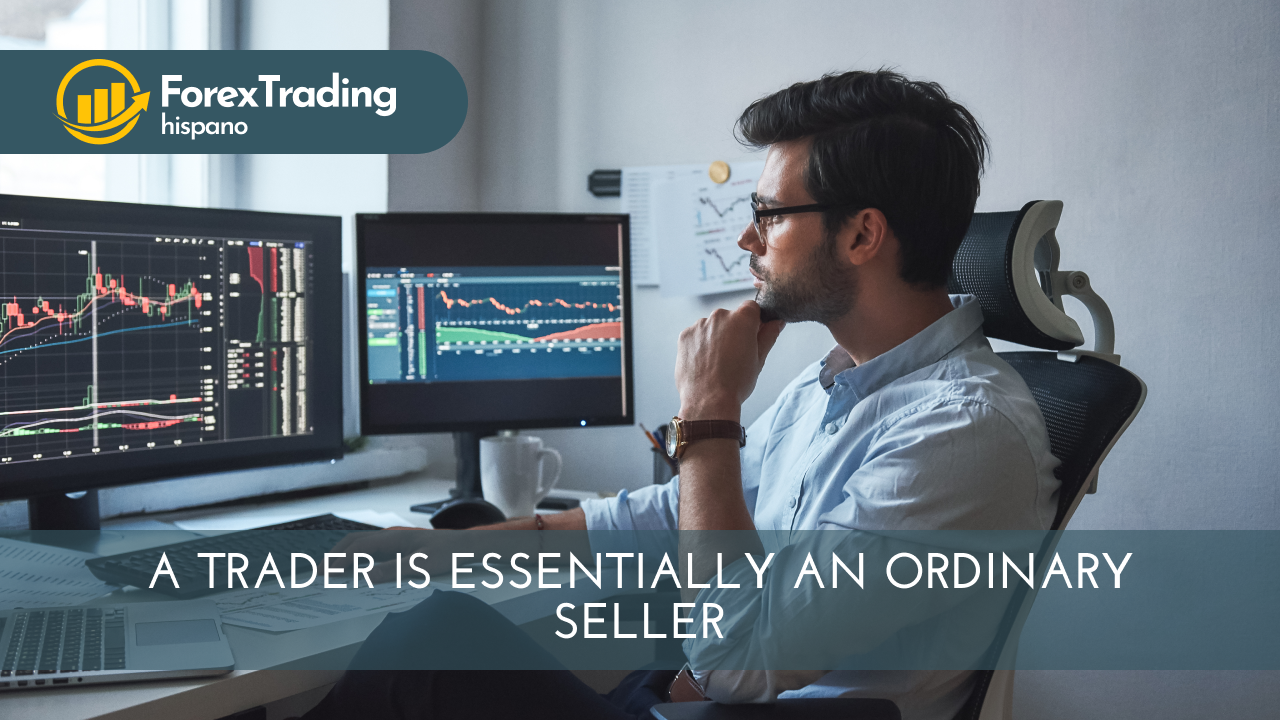 A trader is essentially an ordinary seller