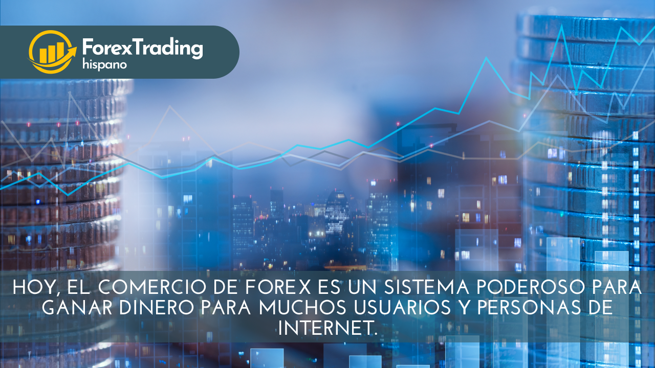 Hoy, el comercio de Forex es un sistema poderoso para ganar dinero para muchos usuarios y personas de Internet