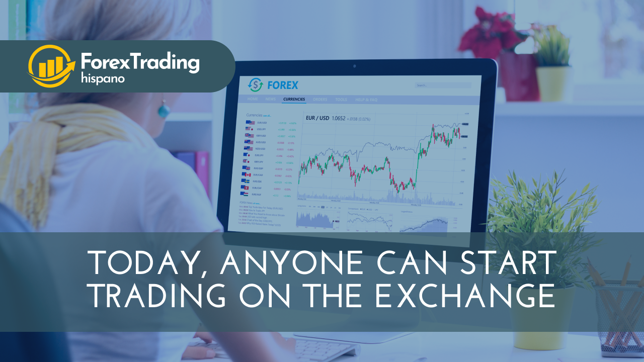 Today, anyone can start trading on the exchange