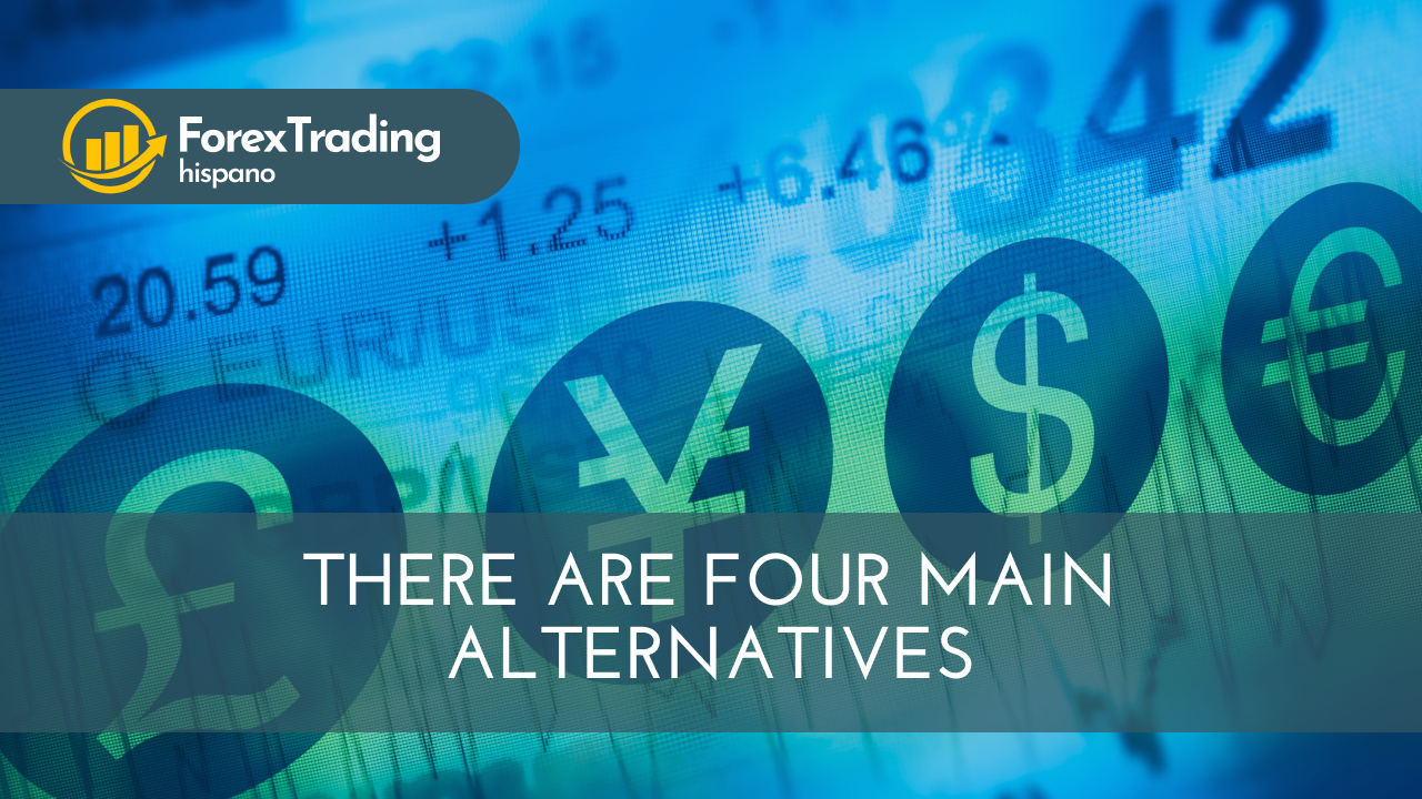 There are four main alternatives